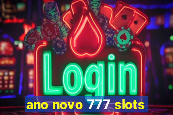 ano novo 777 slots